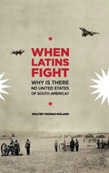 When Latins Fight: Why There is No United States of South America - Hardcover
