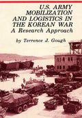 U.S. Army Mobilization and Logistics in the Korean War: A Research Approach - Paperback