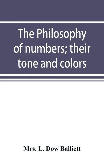 The philosophy of numbers; their tone and colors - Paperback
