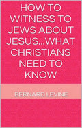 How to Witness to Jews about Jesus...What Christians Need to Know - Paperback
