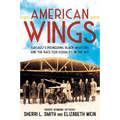 American Wings: Chicago's Pioneering Black Aviators and the Race for Equality in the Sky - Paperback