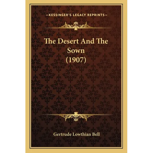 The Desert And The Sown (1907) - Paperback
