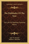 The Pathfinder of the Seas: The Life of Matthew Fontaine Maury - Paperback
