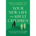 Your New Life with Adult Children: A Practical Guide to What Helps, What Hurts, and What Heals - Paperback