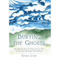 Burying the Ghosts: She escaped Nazi Germany only to have her life torn apart by the woman she saved from the camps: her mother - Hardcover