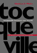 Tocqueville Between Two Worlds: The Making of a Political and Theoretical Life - Paperback