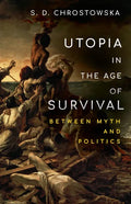 Utopia in the Age of Survival: Between Myth and Politics - Hardcover