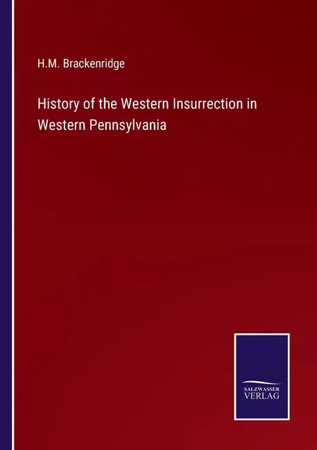 History of the Western Insurrection in Western Pennsylvania - Paperback