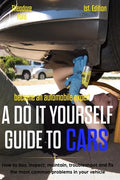 Become an Automobile Expert a Do It Yourself Guide to Cars 1st Edition: How to Buy, Inspect, Maintain, Troubleshoot and Fix the Most Common Problems i - Paperback