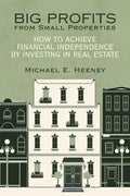 Big Profits from Small Properties: How to Achieve Financial Independence by Investing in Real Estate - Paperback