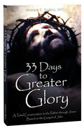 33 Days to Greater Glory: A Total Consecration to the Father Through Jesus Based on the Gospel of John - Paperback