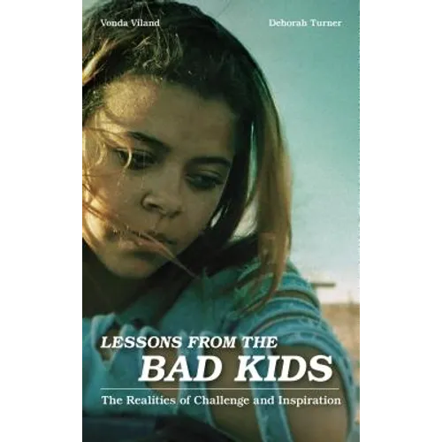 Lessons from the Bad Kids: The Realities of Challenge and Inspiration - Paperback
