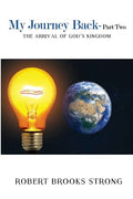 My Journey Back - Part Two 'The Arrival of God's Kingdom' - Paperback