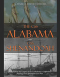 The CSS Alabama and CSS Shenandoah: The History and Legacy of the Confederacy's Legendary Raiding Ships during the Civil War - Paperback