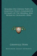 Remarks On Certain Parts Of Granville Penn's Comparative Estimate Of The Mineral And Mosaical Geologies (1826) - Paperback