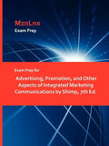 Exam Prep for Advertising, Promotion, and Other Aspects of Integrated Marketing Communications by Shimp, 7th Ed. - Paperback