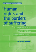 Human Rights and the Borders of Suffering: The Promotion of Human Rights in International Politics - Paperback