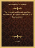 The Legenda and Readings of the Ancient and Accepted Scottish Rite of Freemasonry - Hardcover