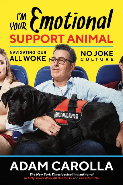 I'm Your Emotional Support Animal: Navigating Our All Woke, No Joke Culture - Hardcover