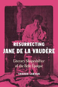 Resurrecting Jane de La Vaudère: Literary Shapeshifter of the Belle Époque - Hardcover