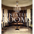 Miniature Rooms: The Thorne Rooms at the Art Institute of Chicago - Hardcover