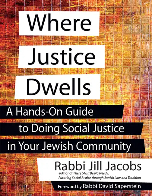 Where Justice Dwells: A Hands-On Guide to Doing Social Justice in Your Jewish Community - Hardcover