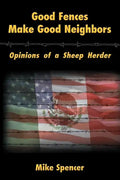 Good Fences Make Good Neighbors: Opinions of a Sheep Herder - Paperback