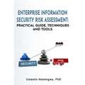 Enterprise Information Security Risk Assessment: Practical Guide, Techniques and Tools - Paperback