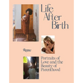 Life After Birth: Portraits of Love and the Beauty of Parenthood - Hardcover