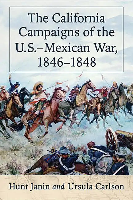 The California Campaigns of the U.S.-Mexican War, 1846-1848 - Paperback