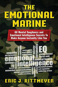 The Emotional Marine: 68 Mental Toughness and Emotional Intelligence Secrets To Make Anyone Instantly Like You - Paperback