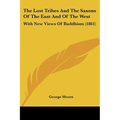 The Lost Tribes And The Saxons Of The East And Of The West: With New Views Of Buddhism (1861) - Paperback
