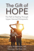 The Gift of Hope: The Path to Healing Through Upper Cervical Chiropractic - Paperback