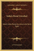 India's Hood Unveiled: South India Mysteries, Astral and Spirit Sight - Hardcover