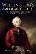 Wellington's American General: The Oldest Serving Soldier in the British Army - Hardcover