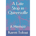A Late Stop in Queersville: A Memoir - Paperback