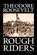 Rough Riders by Theodore Roosevelt, Biography & Autobiography - Historical - Hardcover