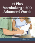 11 Plus Vocabulary - 500 Advanced words: with Synonyms/Antonyms/Usage/Origin and more... - Paperback
