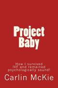 Project Baby: How I survived IVF and remained psychologically sound! - Paperback