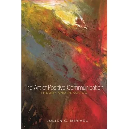 The Art of Positive Communication: Theory and Practice - Paperback