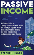 Passive Income: An Essential Guide to Creating Multiple Streams of Income and Building an Empire of Wealth Using Rental Property Inves - Hardcover