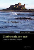 Northumbria, 500 1100: Creation and Destruction of a Kingdom - Paperback