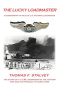 The Lucky Loadmaster: Autobiography of an Elite U.S. Air Force Loadmaster - Hardcover