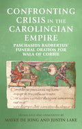 Confronting crisis in the Carolingian empire: Paschasius Radbertus' funeral oration for Wala of Corbie - Paperback