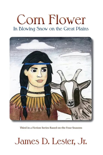 Corn Flower in Blowing Snow on the Great Plains: Third in a Fiction Series Based on the Four Seasons - Paperback