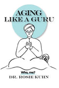 Aging Like A Guru: ...Who Me? - Paperback