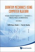 Quantum Mechanics Using Computer Algebra: Includes Sample Programs in C++, Symbolicc++, Maxima, Maple, and Mathematica (2nd Edition) - Hardcover
