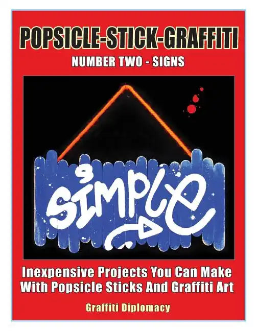 Popsicle-Stick-Graffiti/ Number Two/ Signs: Inexpensive Projects You Can Make With Popsicle Sticks And Graffiti Art - Paperback