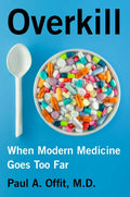 Overkill: When Modern Medicine Goes Too Far - Paperback