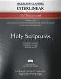 Mickelson Clarified Interlinear Old Testament, MCT: -Volume 1 of 3- A more precise translation interlined with the Hebrew and Aramaic in the Literary - Paperback